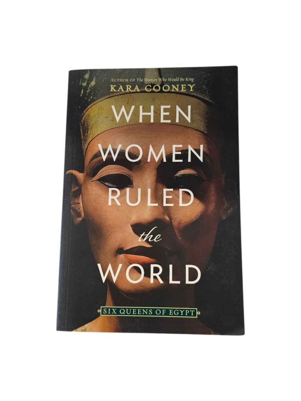 When Women Ruled the World Six Queens of Egypt Kara Cooney History Book Paperbac